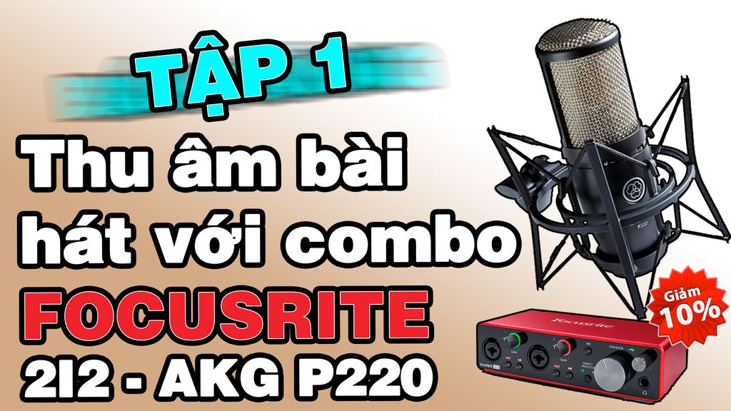 tap-1-thu-am-bai-hat-voi-combo-focusrite-2i2-g3-micro-akg-p220-project-pu-2021