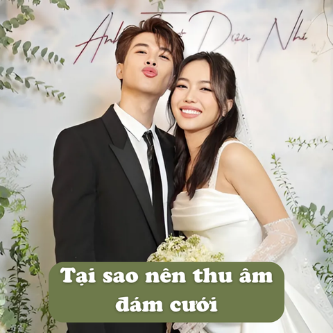 Tại sao nên thu âm đám cưới?