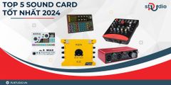 TOP 5 Sound Card Tốt Nhất 2024