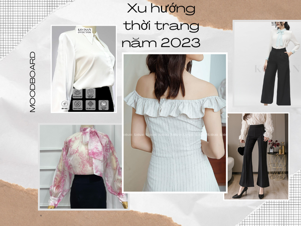 Xu hướng thời trang năm 2023 các HOT TREND không thể bỏ lỡ