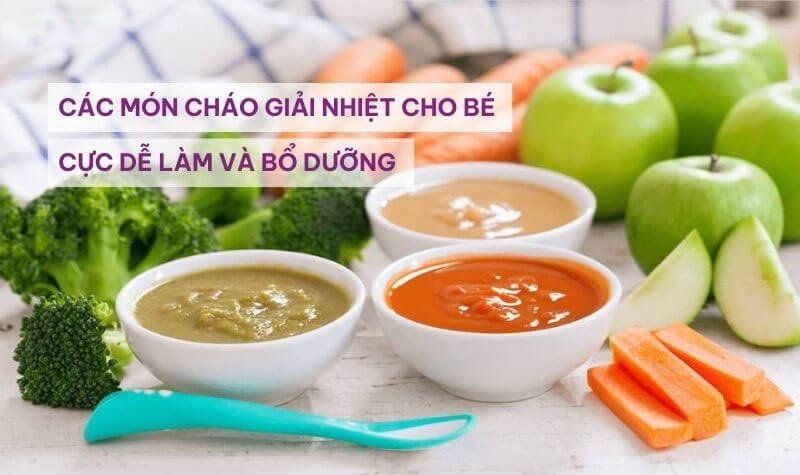 Món cháo giải nhiệt cho bé - Bữa ăn mát lành, dinh dưỡng đầy đủ trong mùa hè