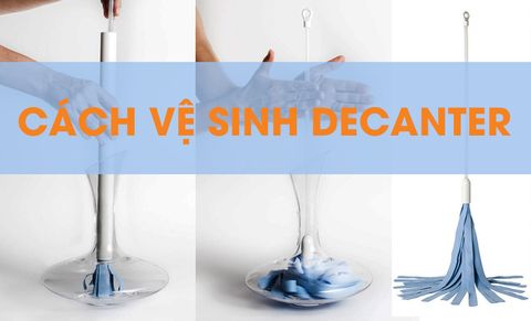 TIPS Vệ sinh decanter, bạn đã biết?