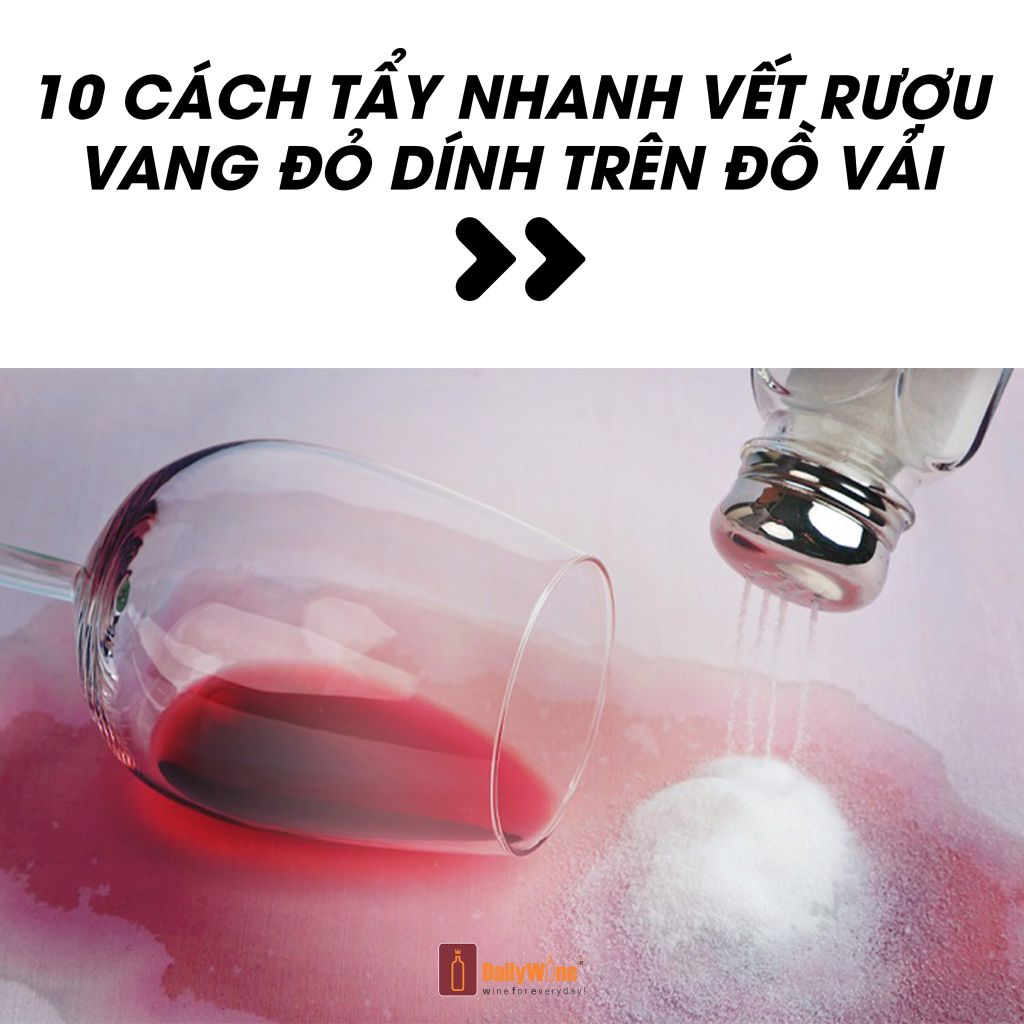 10 CÁCH TẨY NHANH VẾT RƯỢU VANG ĐỎ DÍNH TRÊN ĐỒ VẢI