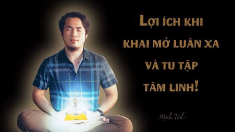 Lợi ích khi khai mở luân xa và tu tập tâm linh! - Minh Tịnh