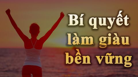 Bí quyết làm giàu bền vững