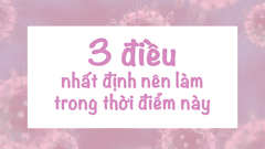 3 điều nhất định nên làm trong thời điểm này!