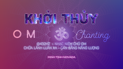 KHỞI THỦY - OM CHANTING @432Hz (108 lần) | Nhạc niệm chú OM - Chữa Lành Luân Xa | Minh Tịnh