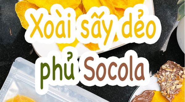 Cách làm xoài sấy dẻo phủ Socola ngon tại nhà