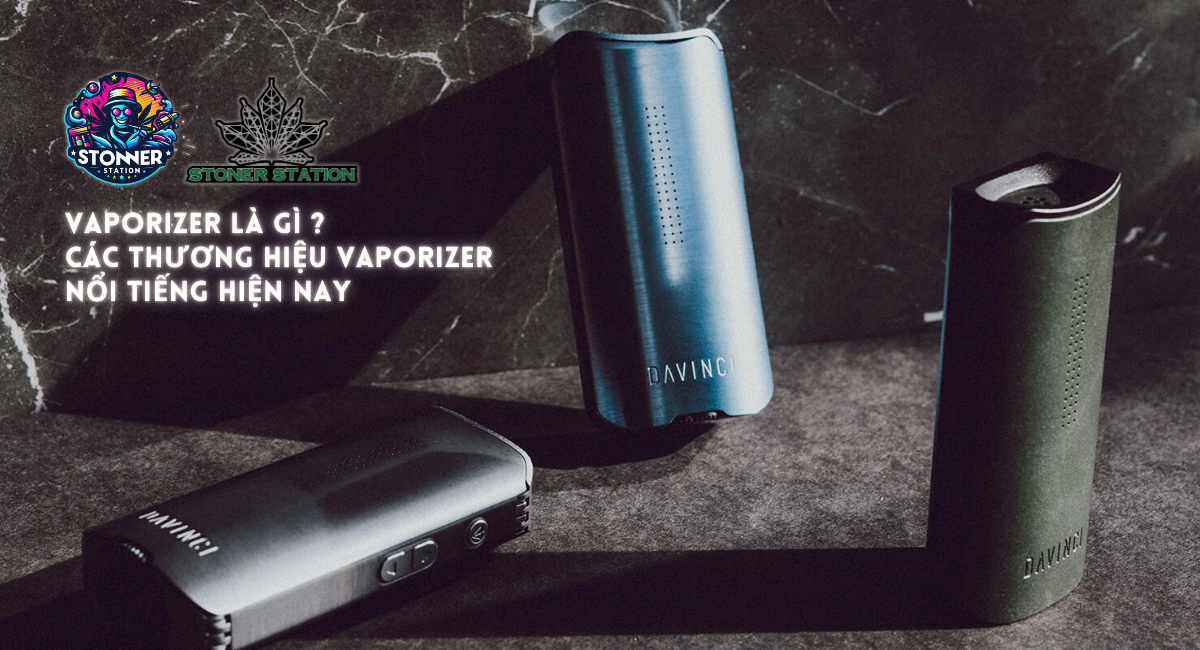 Vaporizer là gì ? Các thương hiệu Vaporizer nổi tiếng