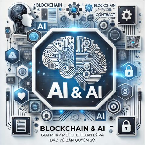 Blockchain & AI: Giải pháp mới cho quản lý và bảo vệ bản quyền số