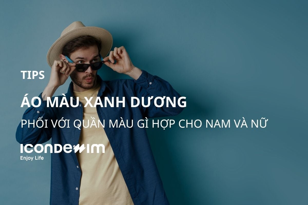 Áo màu xanh dương mặc với quần màu gì đẹp cho nam và nữ?