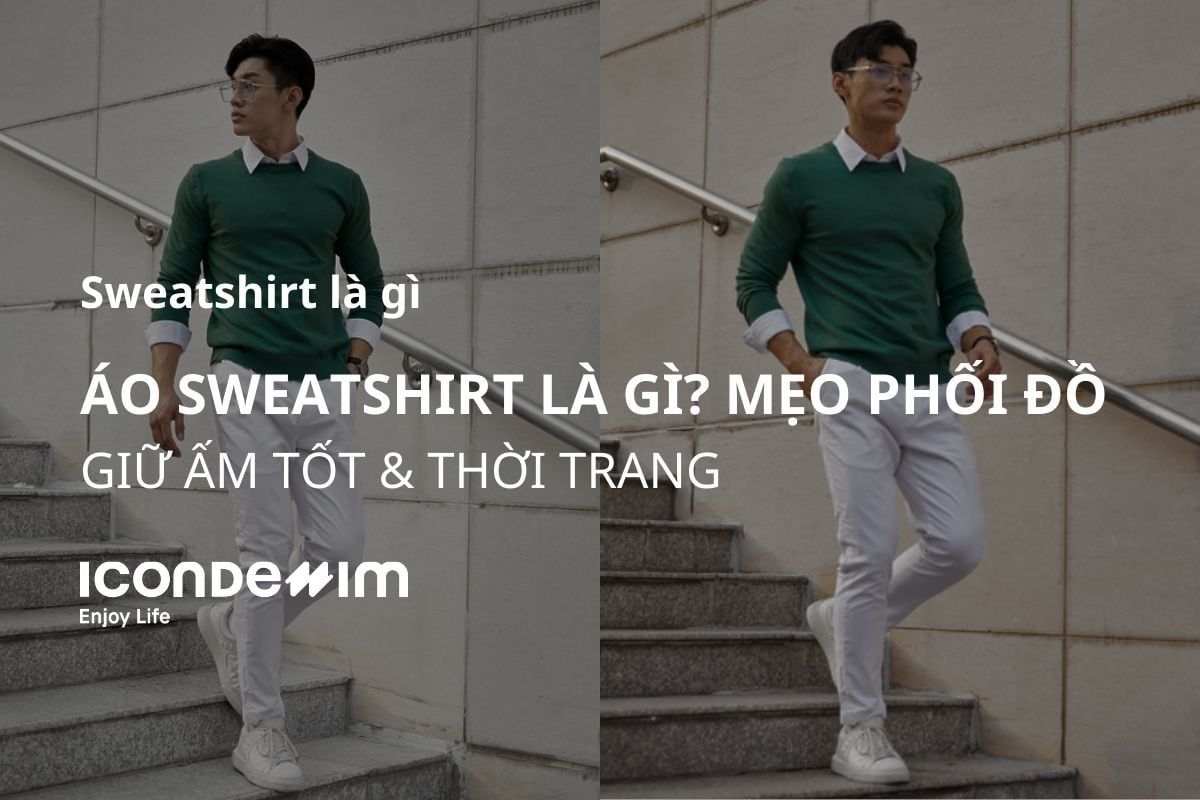 Áo Sweatshirt là gì? Mẹo phối đồ với áo Sweatshirt nam mùa đông