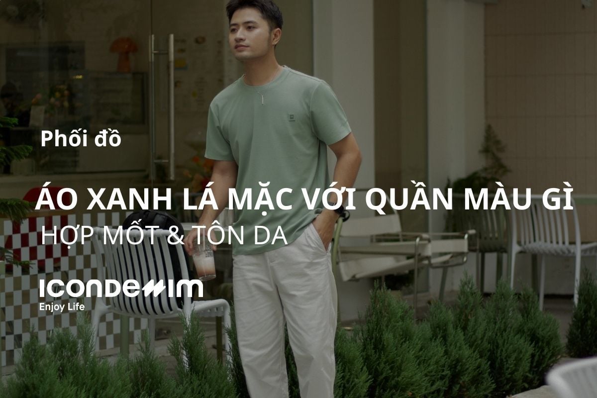 Áo màu xanh lá mặc với quần gì hợp? Tips phối đồ áo xanh hay