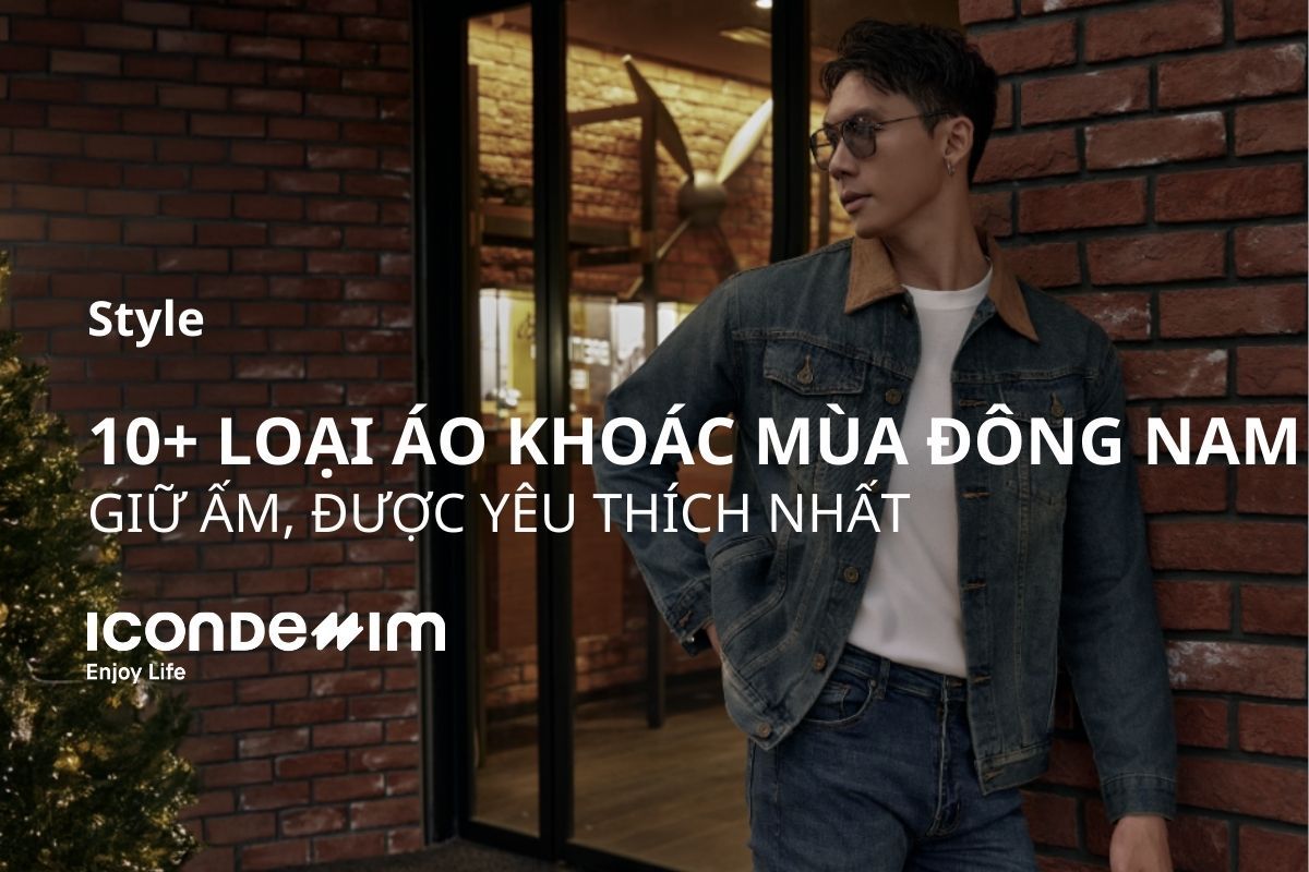 10+ loại áo khoác mùa đông nam giữ ấm được yêu thích nhất