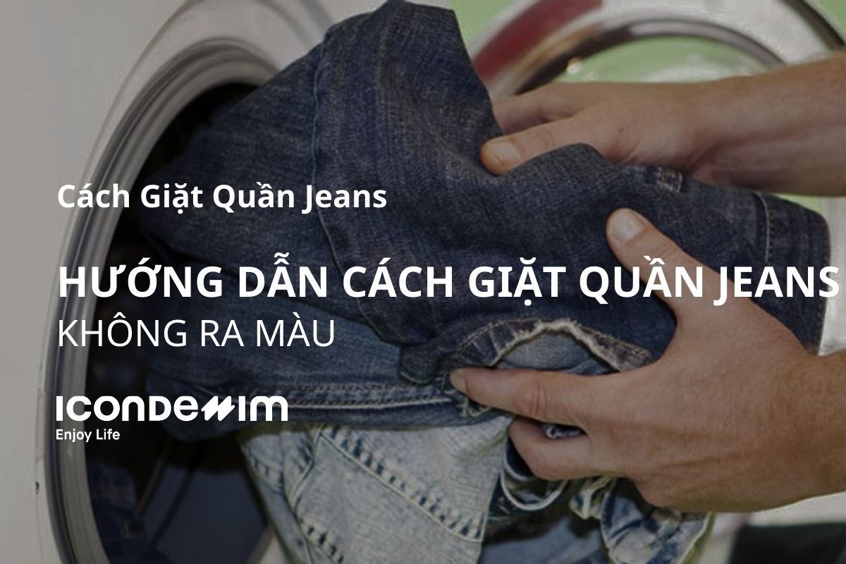 Hướng dẫn cách giặt quần jeans không ra màu cực hay