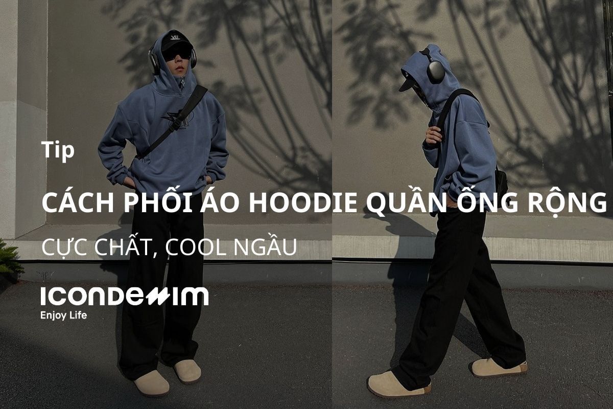 10 cách phối đồ áo hoodie và quần ống rộng cực chất
