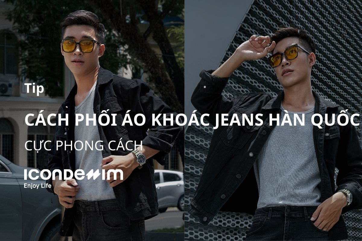 10+ Cách phối đồ áo khoác jeans nam Hàn Quốc cực phong cách