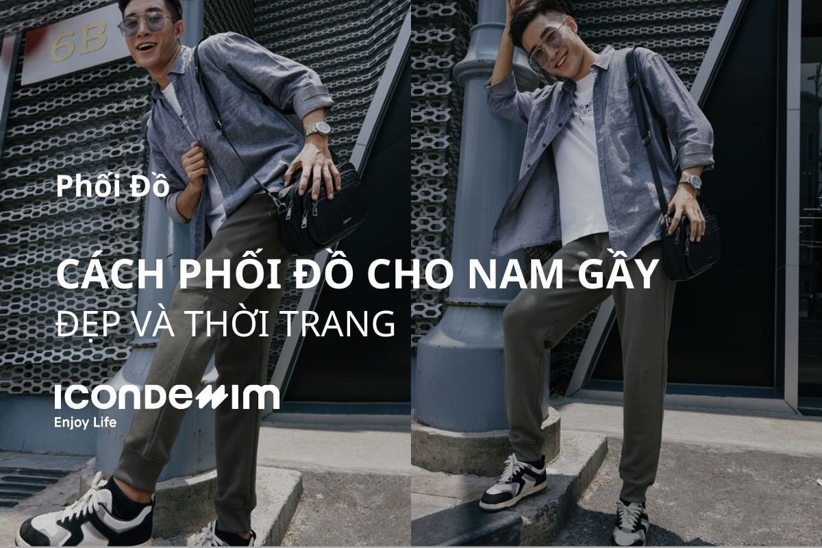 Cách Phối Đồ Cho Nam Gầy Đẹp Và Thời Trang Nhất