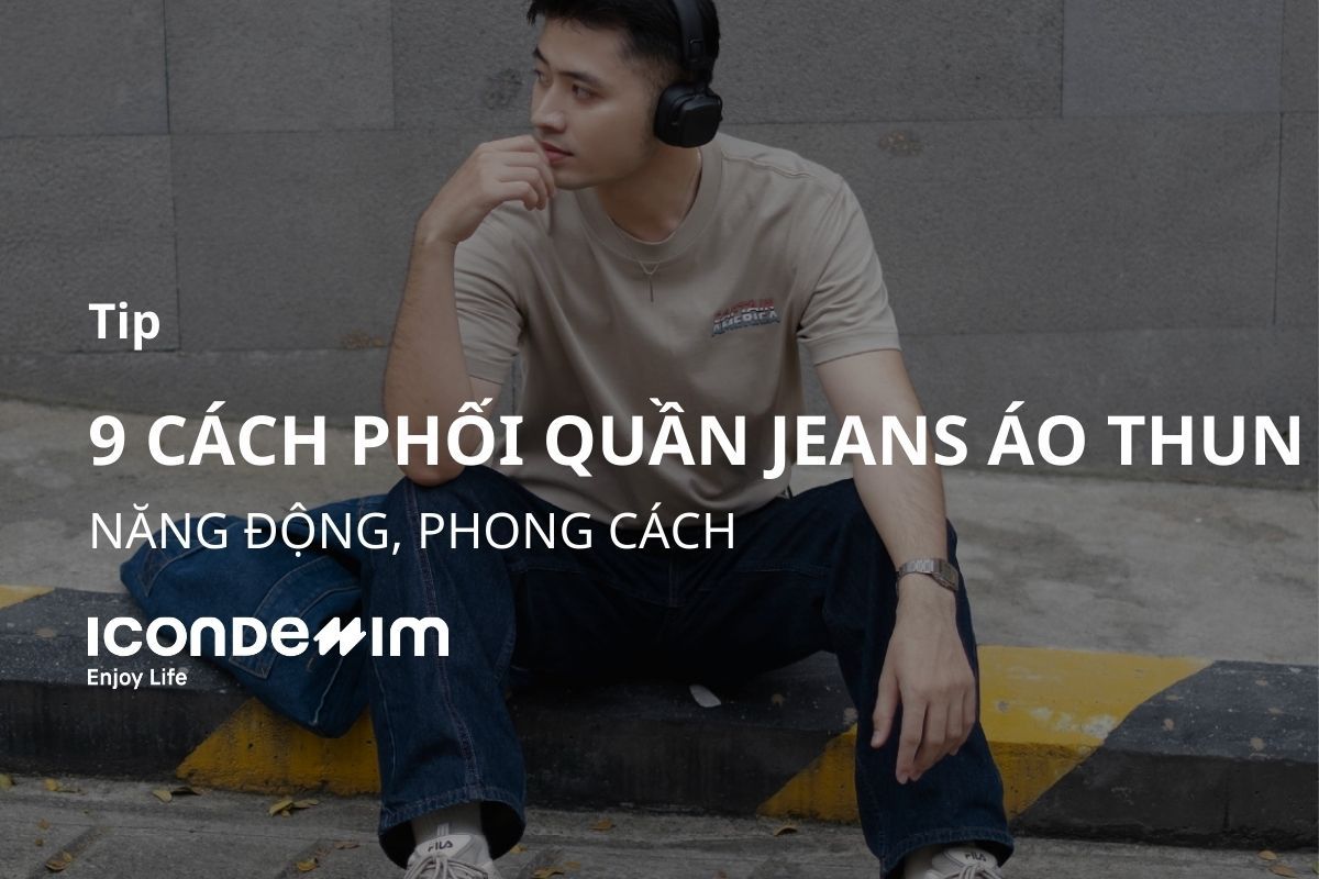9 Cách phối đồ quần jeans áo thun nam năng động, phong cách