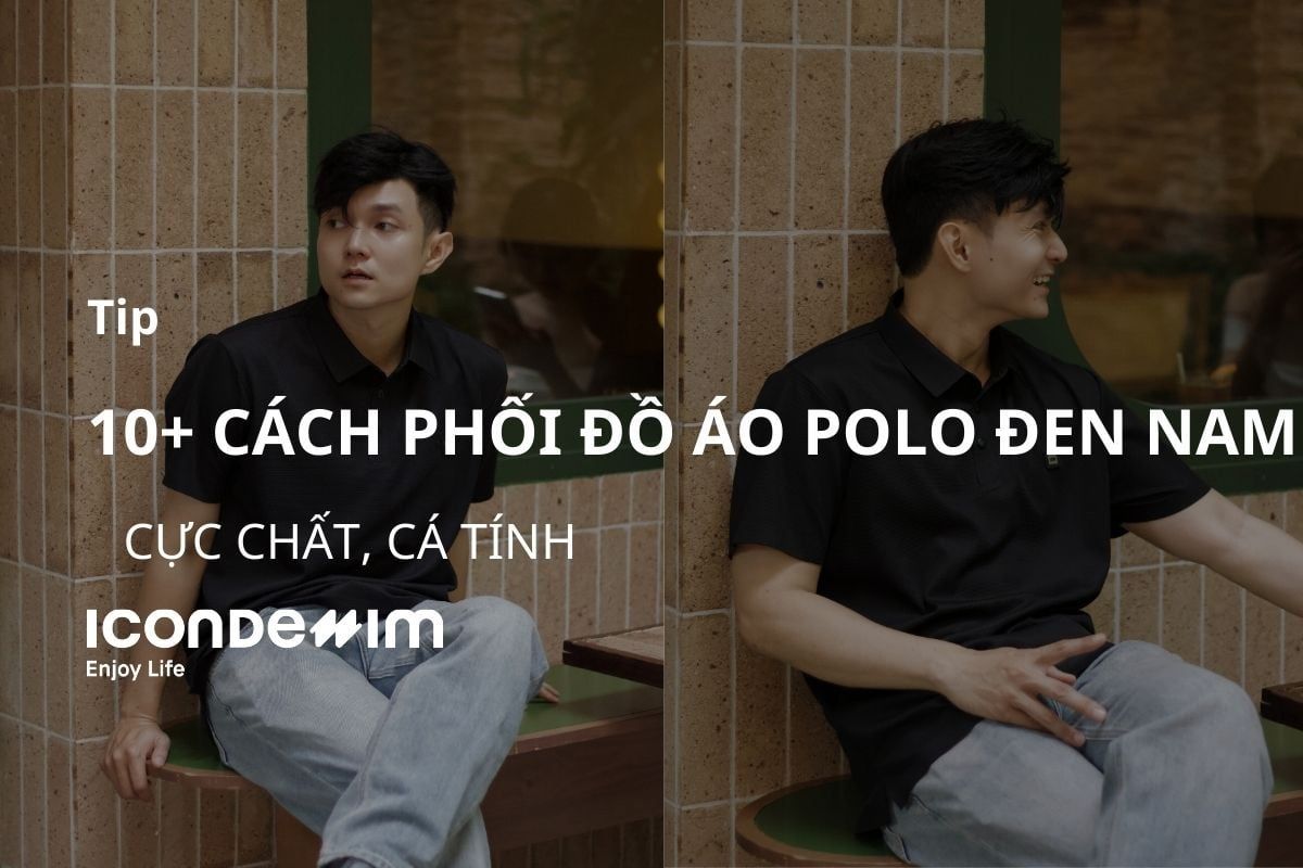 10+ Cách phối đồ với áo polo đen nam cực chất