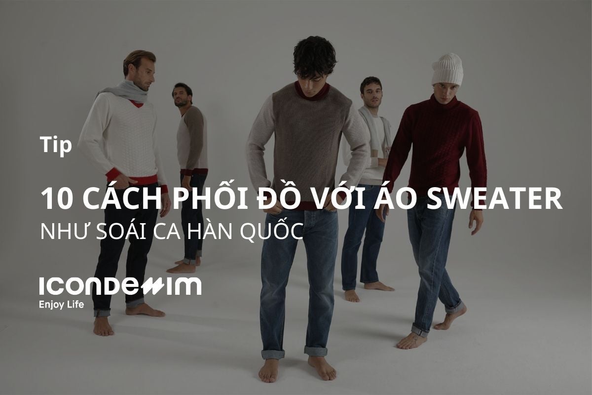 10 Cách phối đồ với áo sweater nam như soái ca Hàn