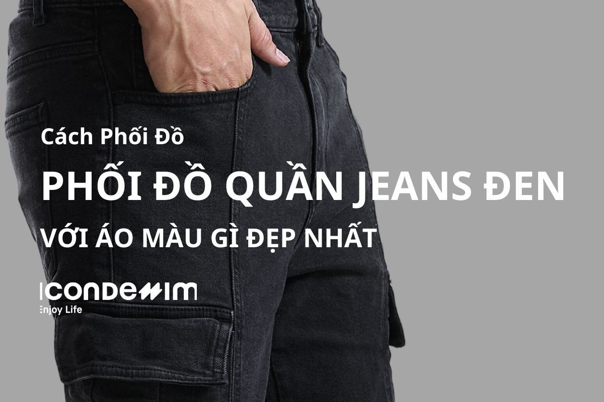 Quần jeans đen phối với áo màu gì hợp và cá tính?