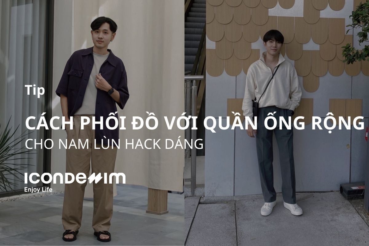 10 Cách phối đồ với quần ống rộng cho nam lùn hack dáng