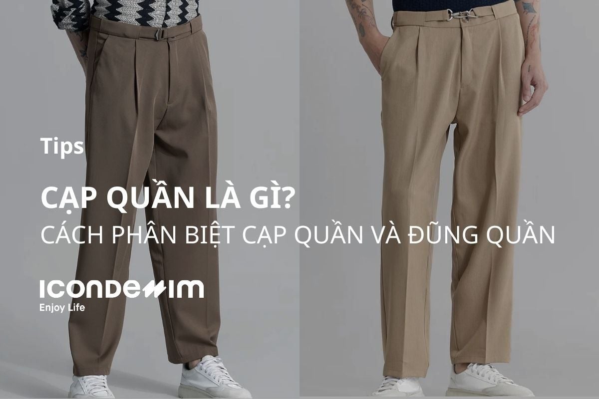 Cạp quần là gì? Cách phân biệt đũng quần và cạp quần