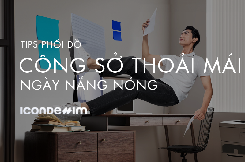 PHỐI ĐỒ VĂN PHÒNG THOẢI MÁI: TẠO PHONG CÁCH LÀM VIỆC TỰ TIN VÀ LINH HOẠT