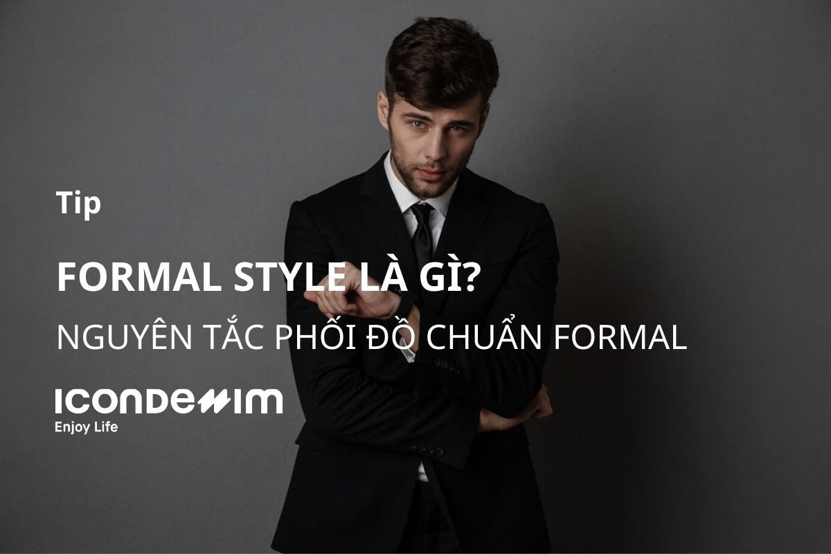 Formal Style Là Gì? Nguyên Tắc Phối Đồ Formal Chuẩn Phong Cách