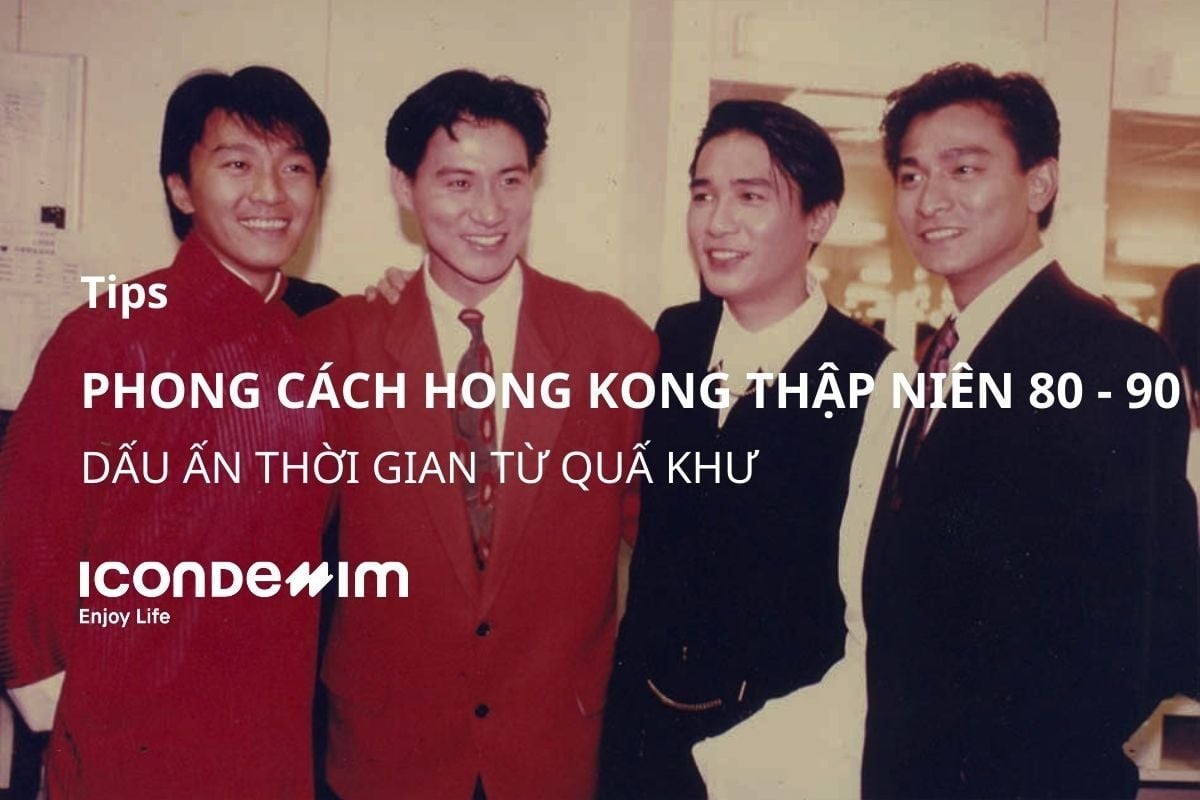 Phong cách Hong Kong thập niên 80-90: Dấu ấn thời trang từ quá khứ