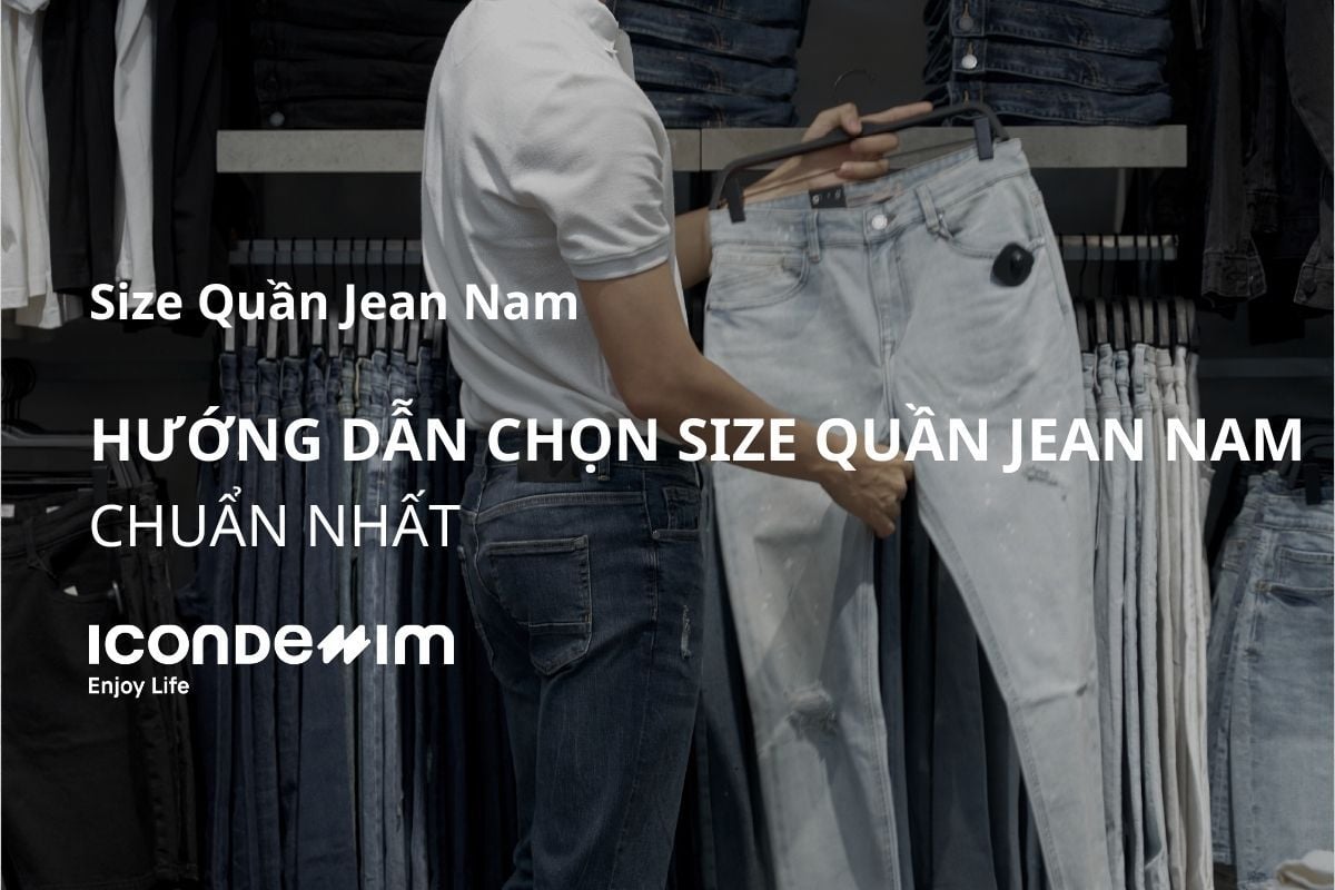 Hướng Dẫn Chi Tiết Chọn Size Quần Jean Nam Chuẩn Nhất