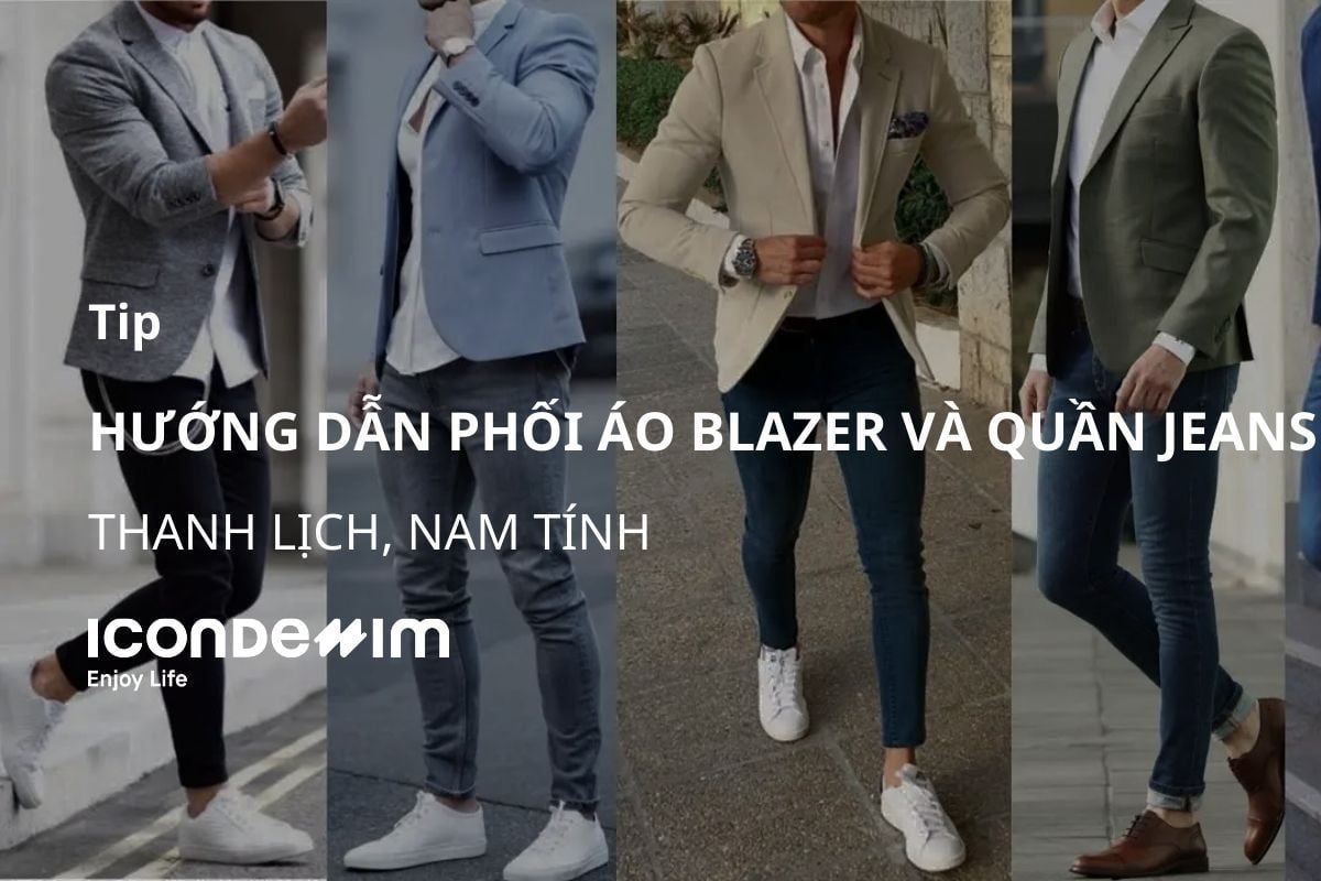 Hướng dẫn phối áo blazer và quần jeans nam thanh lịch