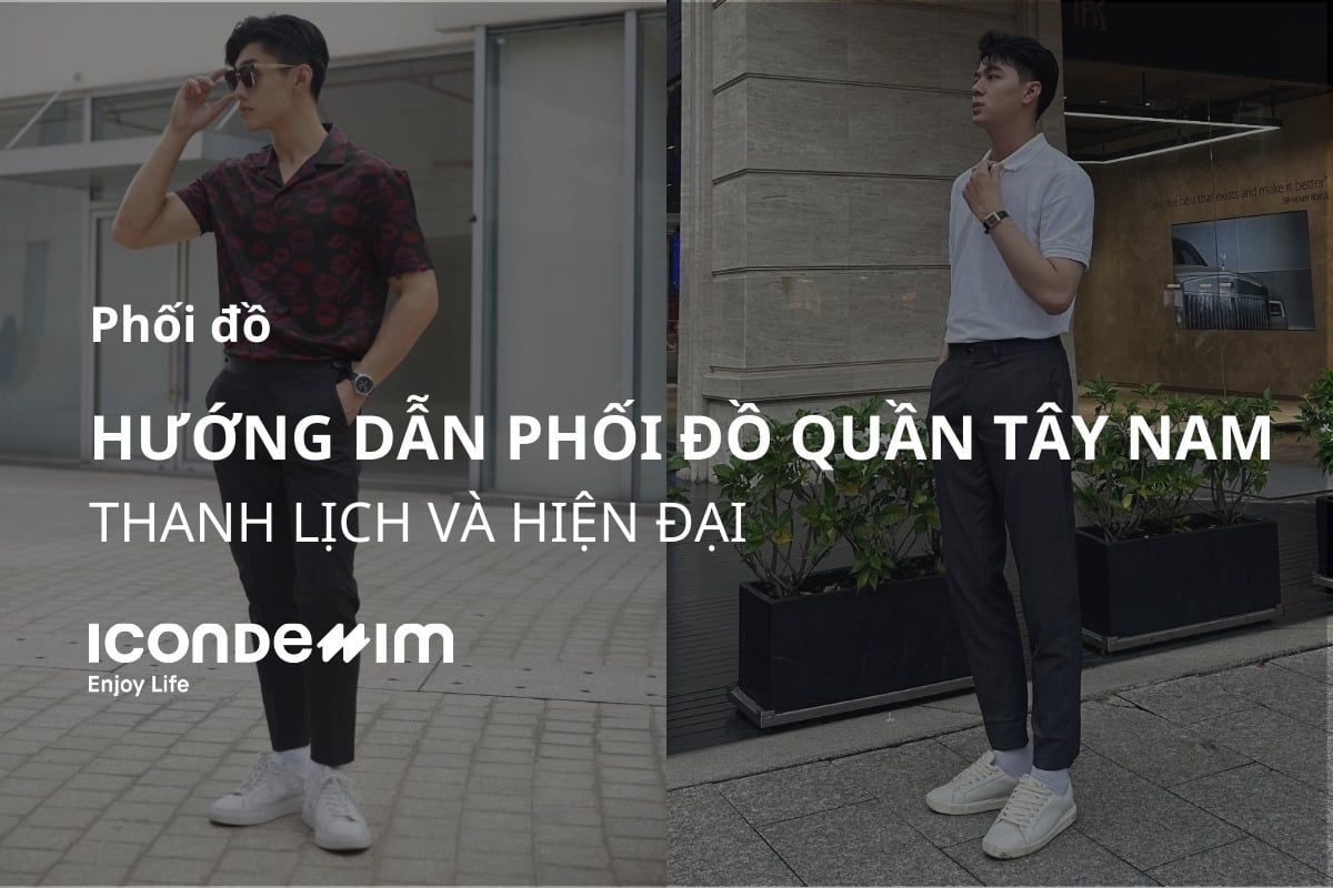 15+ Cách phối đồ với quần tây nam thanh lịch, hiện đại