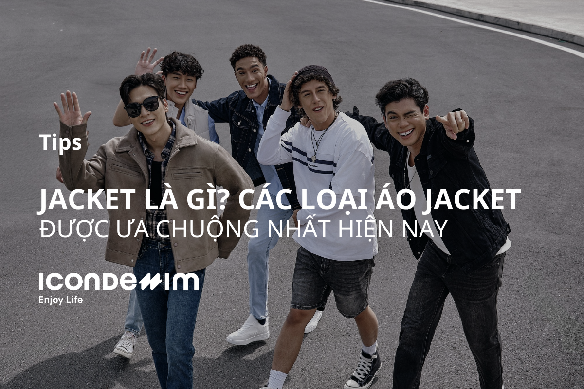 Jacket là gì? Các loại áo Jacket được ưa chuộng nhất hiện nay