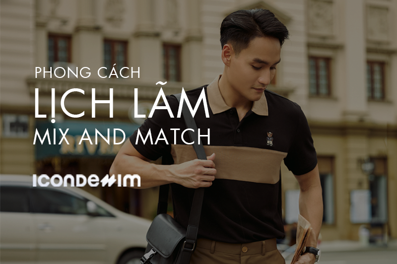 GỢI Ý PHỐI ĐỒ CHUẨN NHẤT THEO PHONG CÁCH NGƯỜI ĐÀN ÔNG LỊCH LÃM