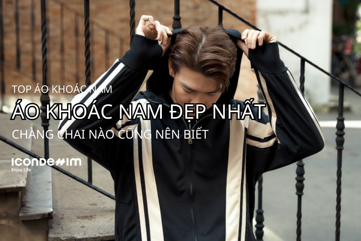 15 Mẫu Áo Khoác Nam Đẹp Nhất - Hot Nhất 2025