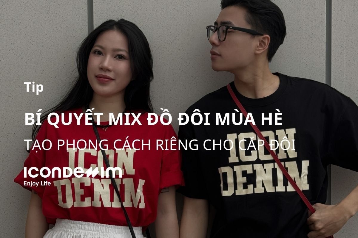 Bí quyết mix đồ đôi mùa hè tạo phong cách riêng cho cặp đôi
