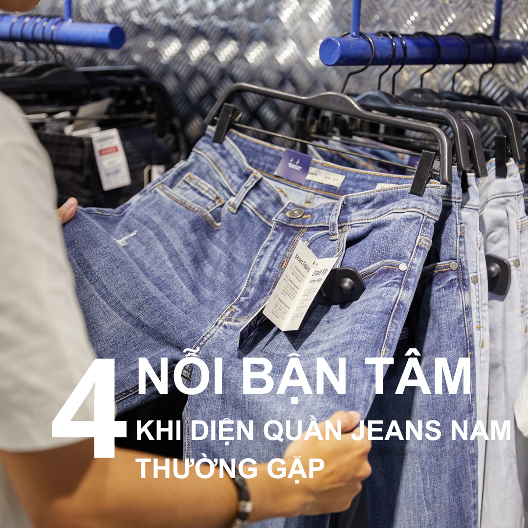 Nỗi bận tâm khi mặc quần jeans nam: Không thoải mái, khó vận động và cách khắc phục