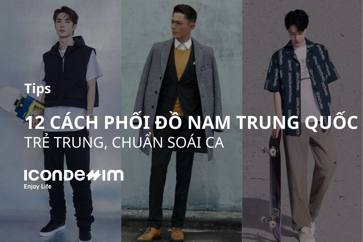 12 Phối đồ nam Trung Quốc trẻ trung, chuẩn soái ca