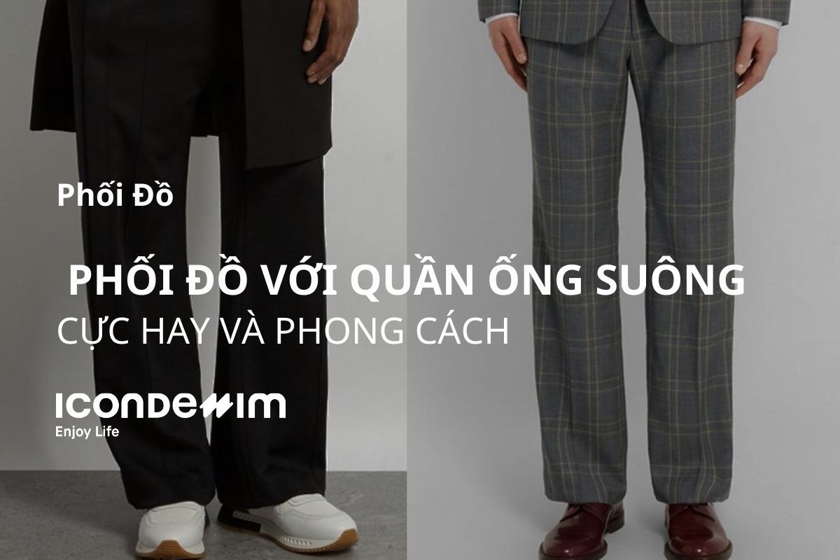 15 Cách phối đồ với quần ống suông nam cực hay