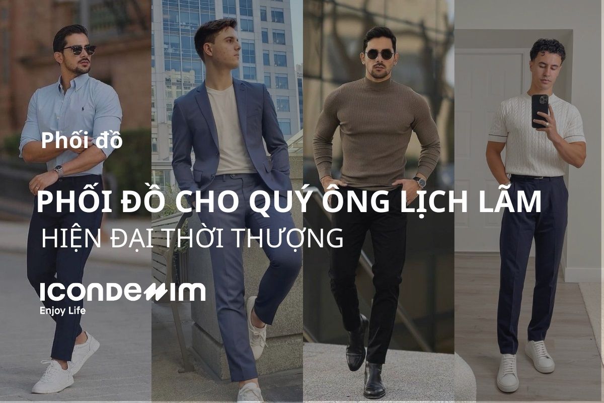 10 Cách phối đồ phong cách lịch lãm cho quý ông hiện đại