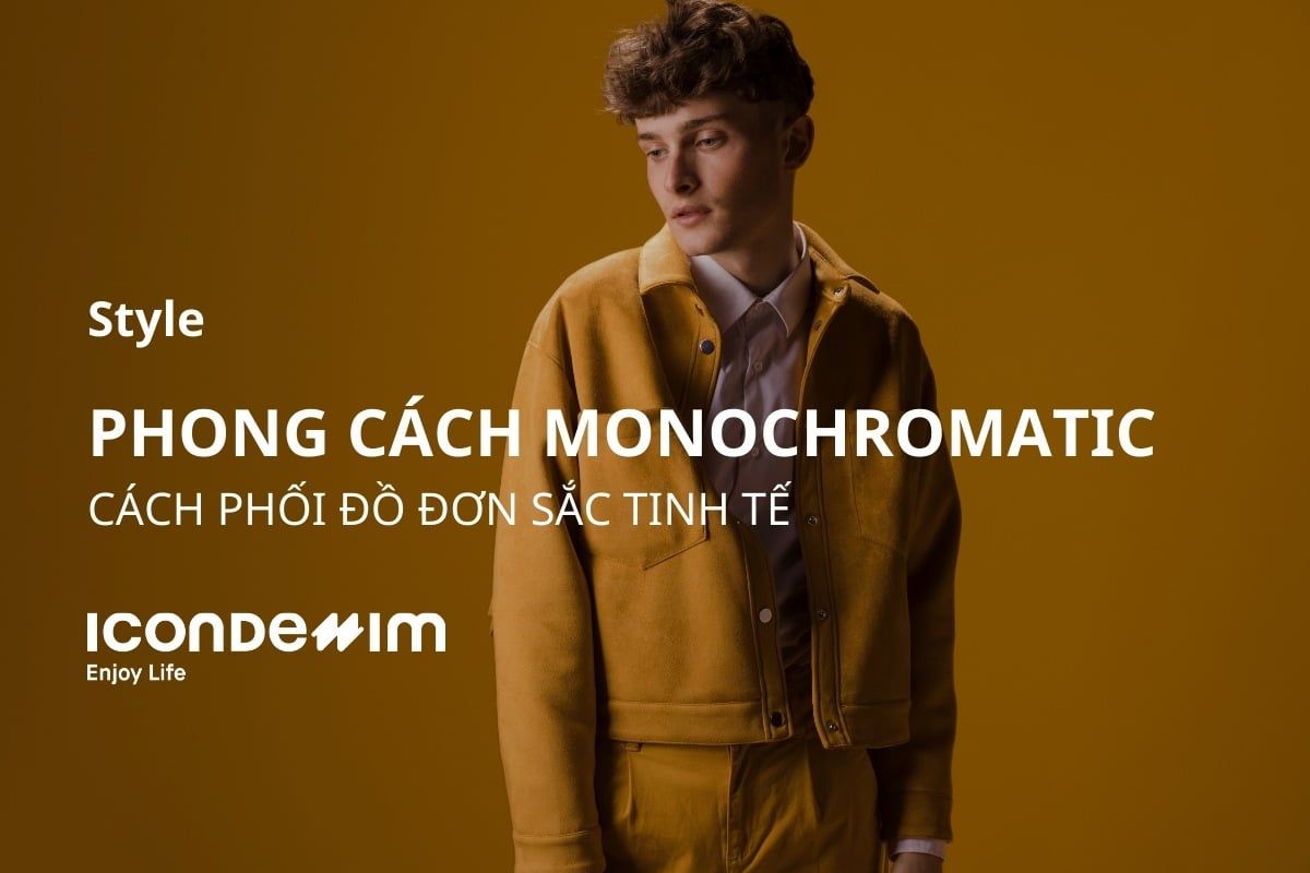 Phong cách Monochromatic là gì? Cách phối đồ đơn sắc tinh tế