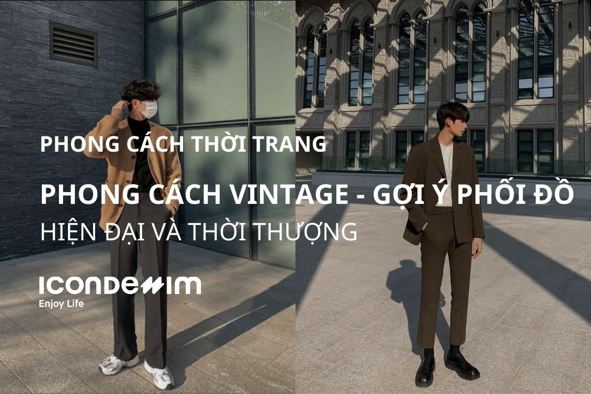 Phong cách vintage là gì? Gợi ý 10 cách phối đồ vintage nam