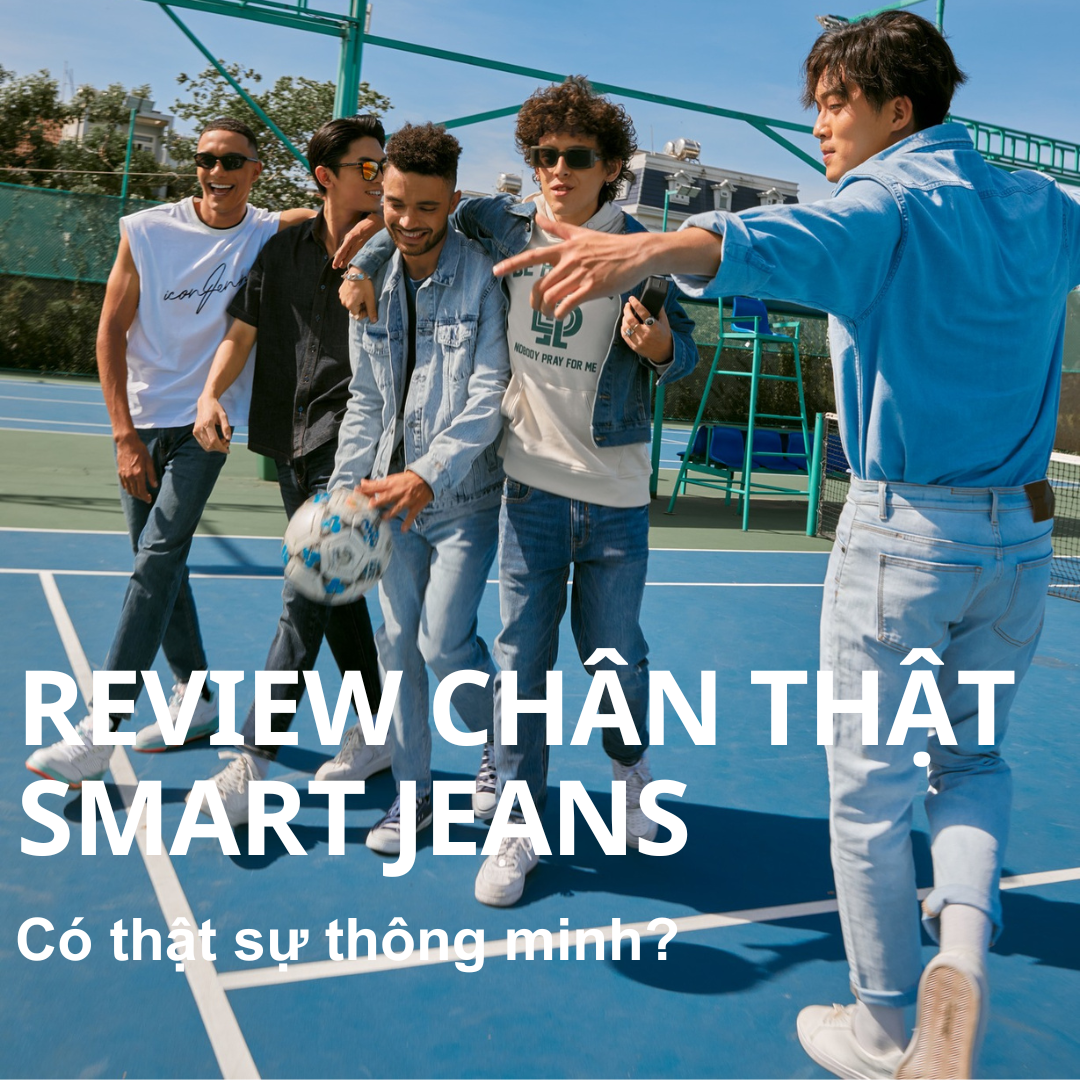 Review chân thật về SMART JEANS: Chiếc quần jean nam thông minh có đáng sở hữu?