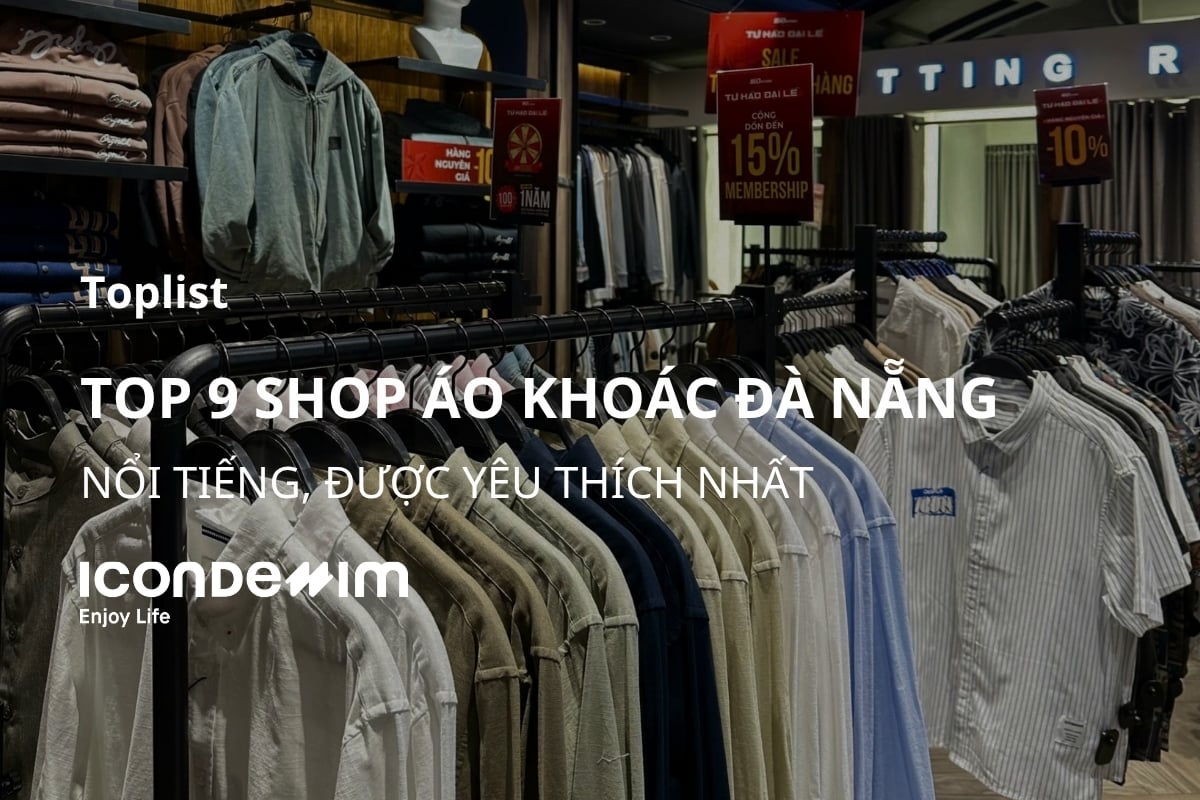 Top 9 Shop áo khoác nam Đà Nẵng nổi tiếng, được yêu thích nhất