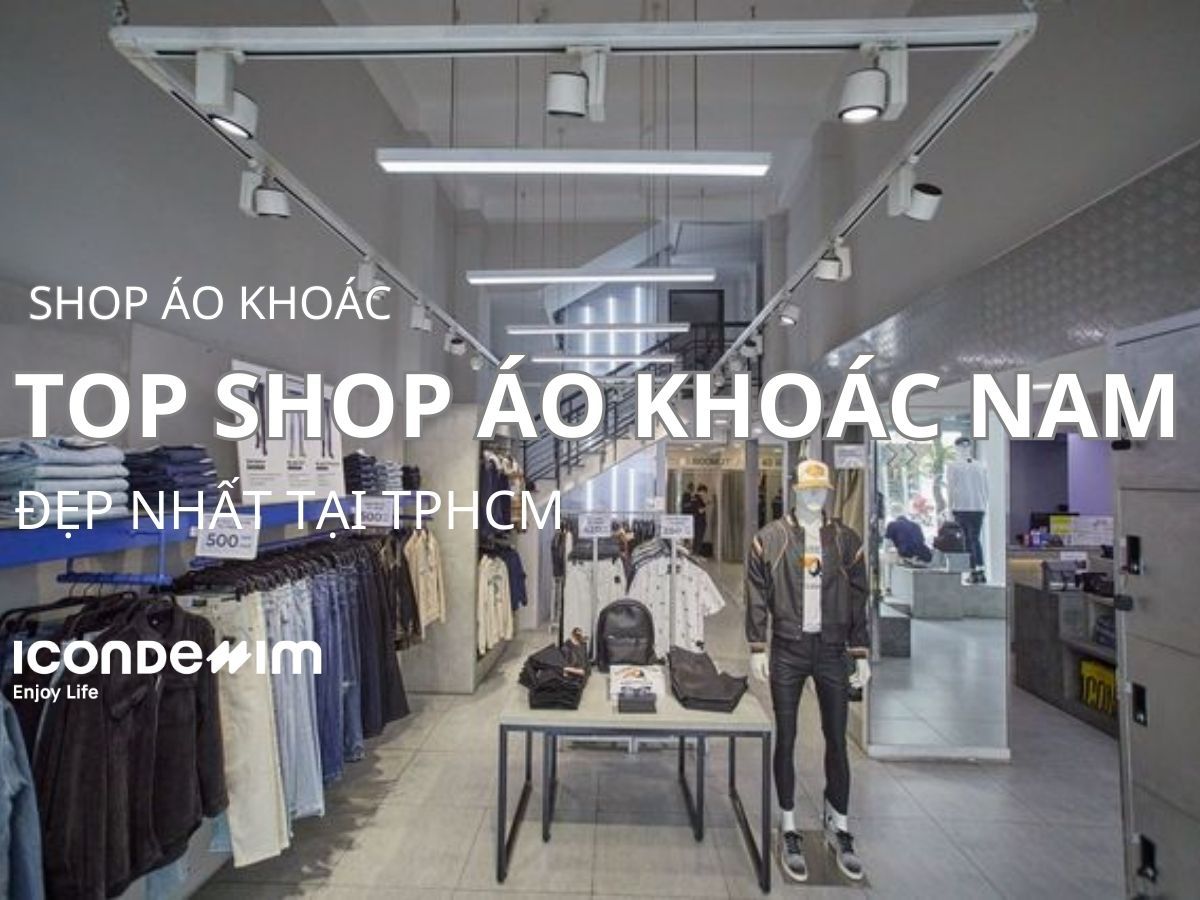 Top 10 Shop Áo Khoác Nam Đẹp, Giá Tốt Tại TPHCM