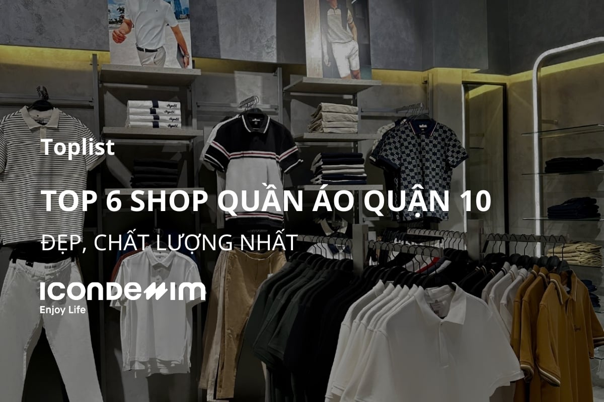 Top 6 Shop quần áo quận 10 đẹp, chất lượng nhất