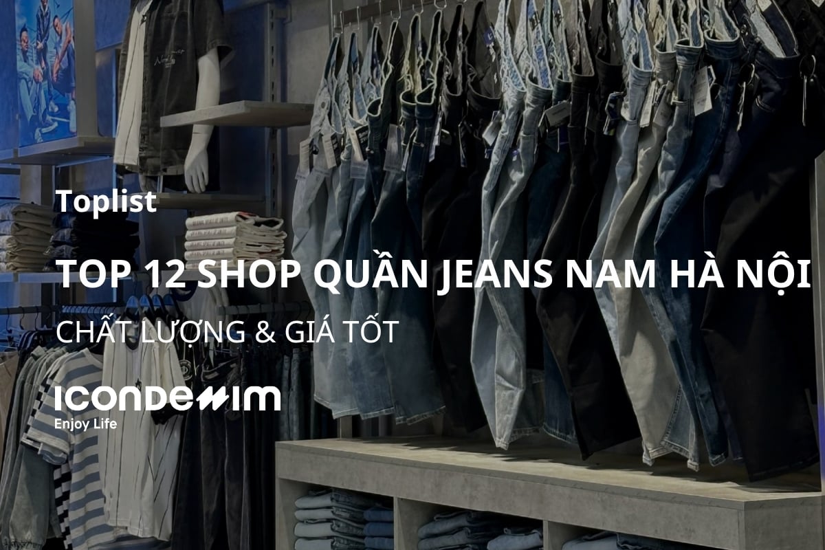 12 Shop quần jeans nam Hà Nội Chất lượng, giá tốt