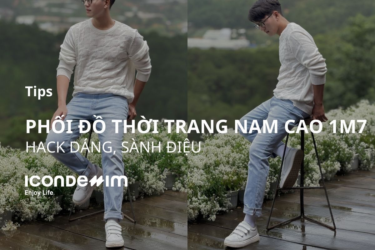 10+ Tips phối đồ thời trang nam cao 1m7 hack dáng, sành điệu